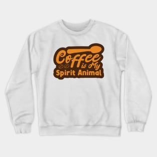 Coffe is My Spirit Animal Crewneck Sweatshirt